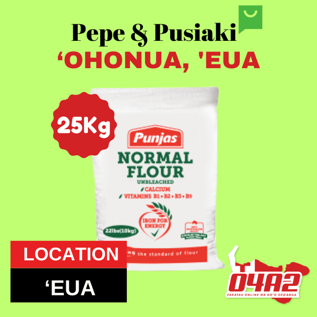 Punja Normal Flour 25kg - "PICK UP FROM PEPE & PUSIAKI, 'OHONUA, 'EUA"