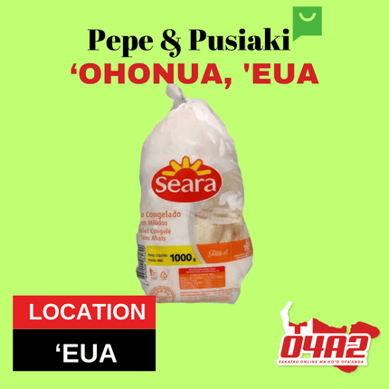 Seara Frozen Whole Chicken 1kg - "PICK UP FROM PEPE & PUSIAKI, 'OHONUA, 'EUA"