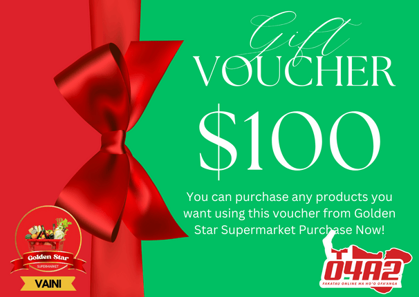 Vausia Fakatau (Golden Star Vouchers) $100 - PICK UP FROM GOLDEN STAR, VAINI TONGATAPU"