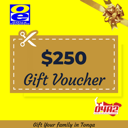 OE $250 GIFT VOUCHERS - "PICK UP FROM OFFICE EQUIPMENT NUKU'ALOFA"