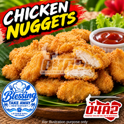Chicken Nuggets - “PICK UP AT BLESSING TAKE AWAY, LOTOHA’APAI VEITONGI”