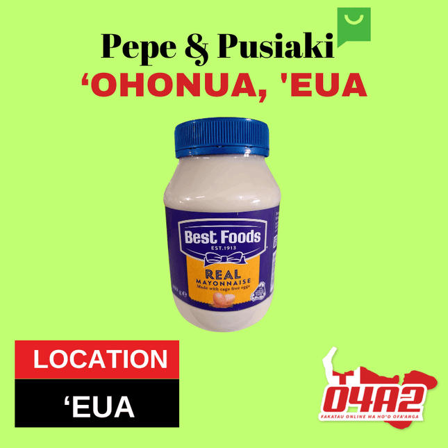 Best Food Mayonnaise - "PICK UP FROM PEPE & PUSIAKI, 'OHONUA, 'EUA"