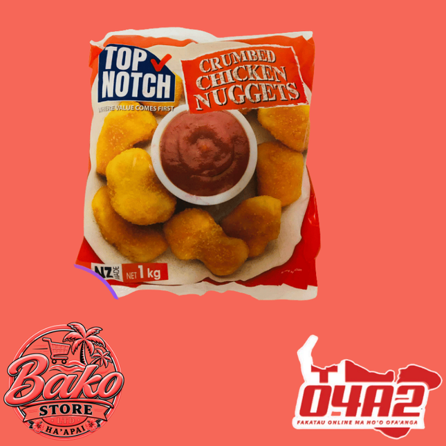 Top Notch Chicken Nuggets 1kg - “PICK UP AT BAKO STORE IN PANGAI OR HIHIFO HA’APAI BRANCHES”