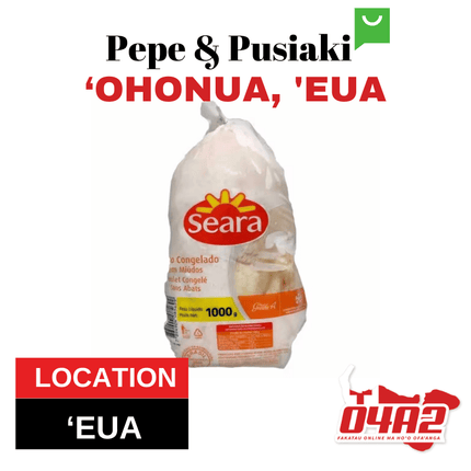 Seara Frozen Whole Chicken 1kg - "PICK UP FROM PEPE & PUSIAKI, 'OHONUA, 'EUA"