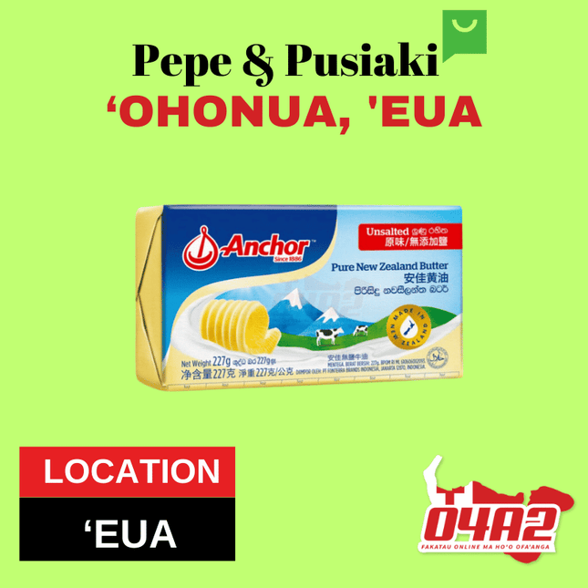Anchor Butter - "PICK UP FROM PEPE & PUSIAKI, 'OHONUA, 'EUA"