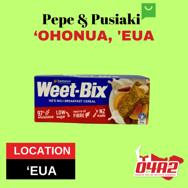 Weet-Bix 375g - "PICK UP FROM PEPE & PUSIAKI, 'OHONUA, 'EUA"