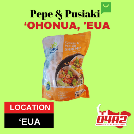 Cooked & Peeled Shrimps - "PICK UP FROM PEPE & PUSIAKI, 'OHONUA, 'EUA"