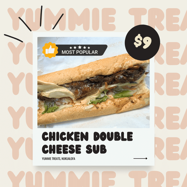 Chicken Double Cheese Sub - "PICK UP FROM YUMMIE TREATS, NUKUALOFA"