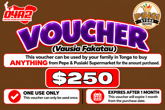$250 Vausia Fakatau - “PICK UP FROM PINGI STORE, HA’APAI”