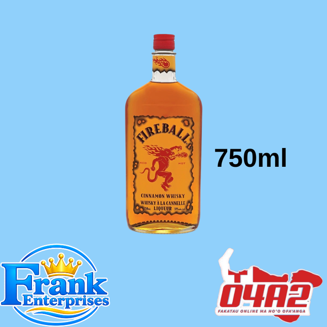 Fireball 750ml - “PICK UP FROM FRANK ENTERPRISE LTD, MA’UFANGA”
