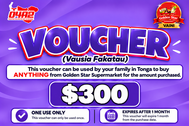 $300 Vausia Fakatau - “PICK UP FROM GOLDEN STAR, VAINI”