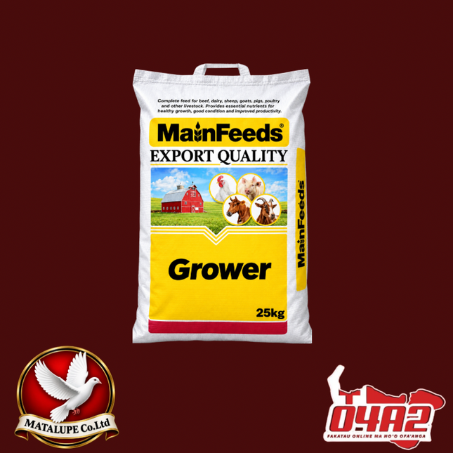 MainFeed Grower 25kg - “PICK UP FROM MATALUPE COMPANY LTD MAILETAHA NUKUALOFA”