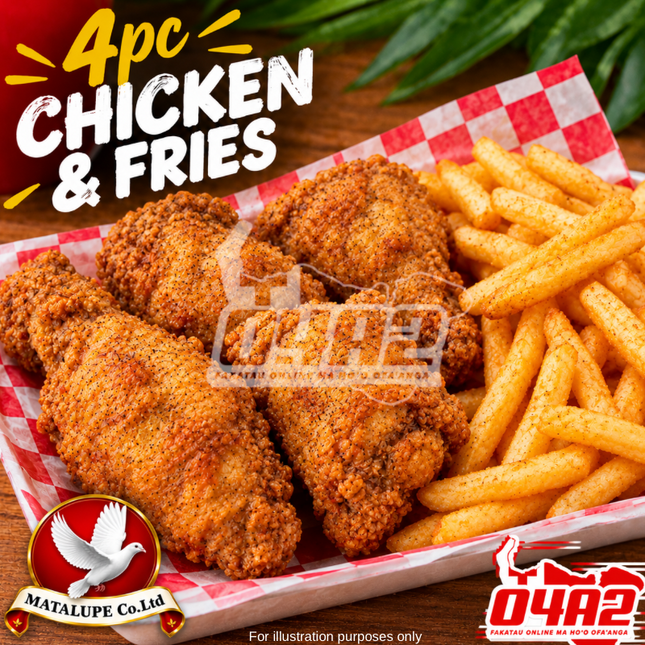 4pcs Chicken & Fries - “PICK UP FROM MATALUPE COMPANY LTD MAILETAHA NUKUALOFA”