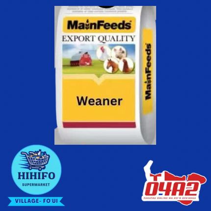 MainFeeds (Weaner) - “PICK UP FROM HIHIFO SUPERMARKET, FO’UI”