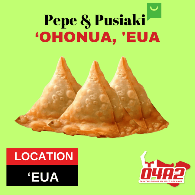 Samosa - "PICK UP FROM PEPE & PUSIAKI, 'OHONUA, 'EUA"